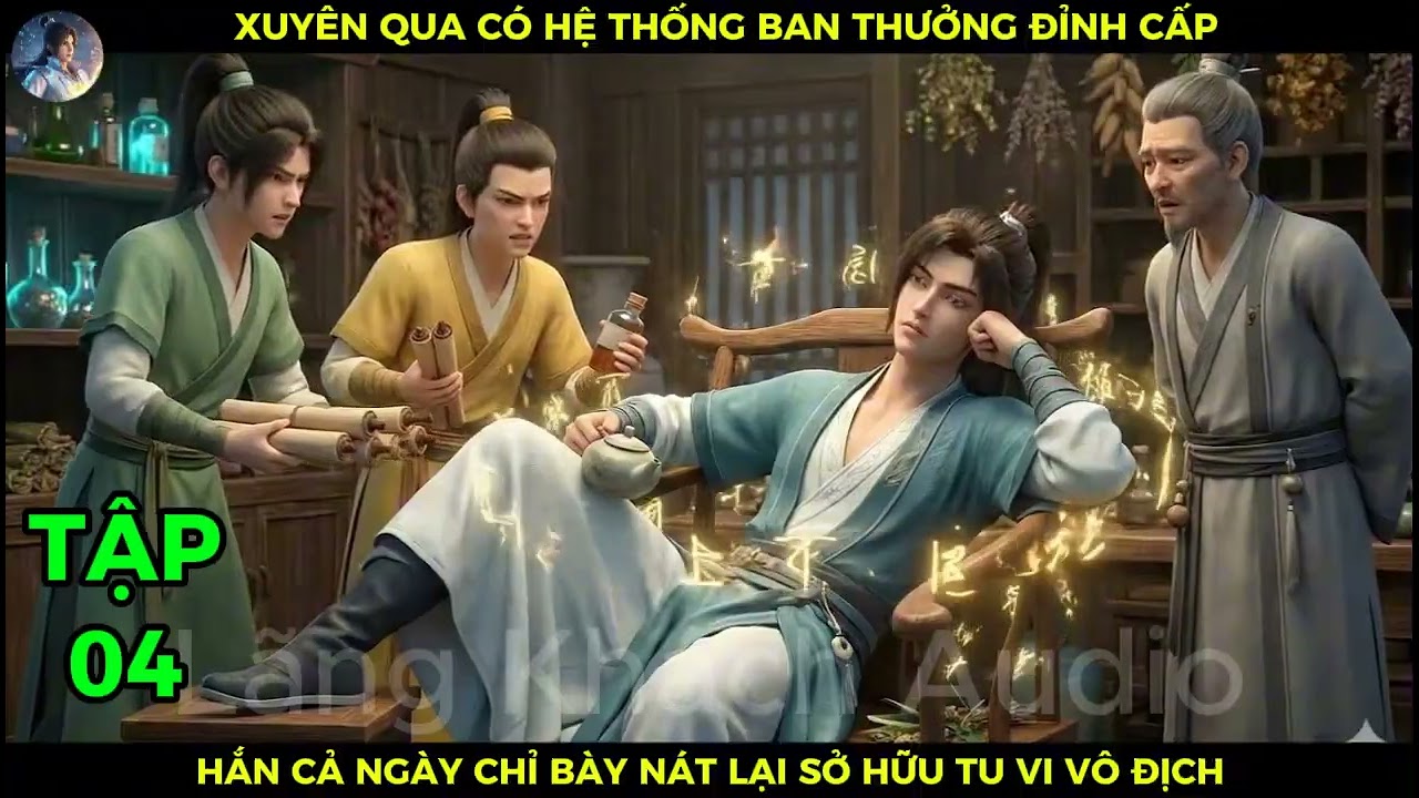 Full 04 Xuyên Qua Có Hệ Thống Ban Thưởng Đỉnh Cấp, Hắn Cả Ngày Chỉ Bày Nát Lại Sở Hữu Tu Vi Vô Địch