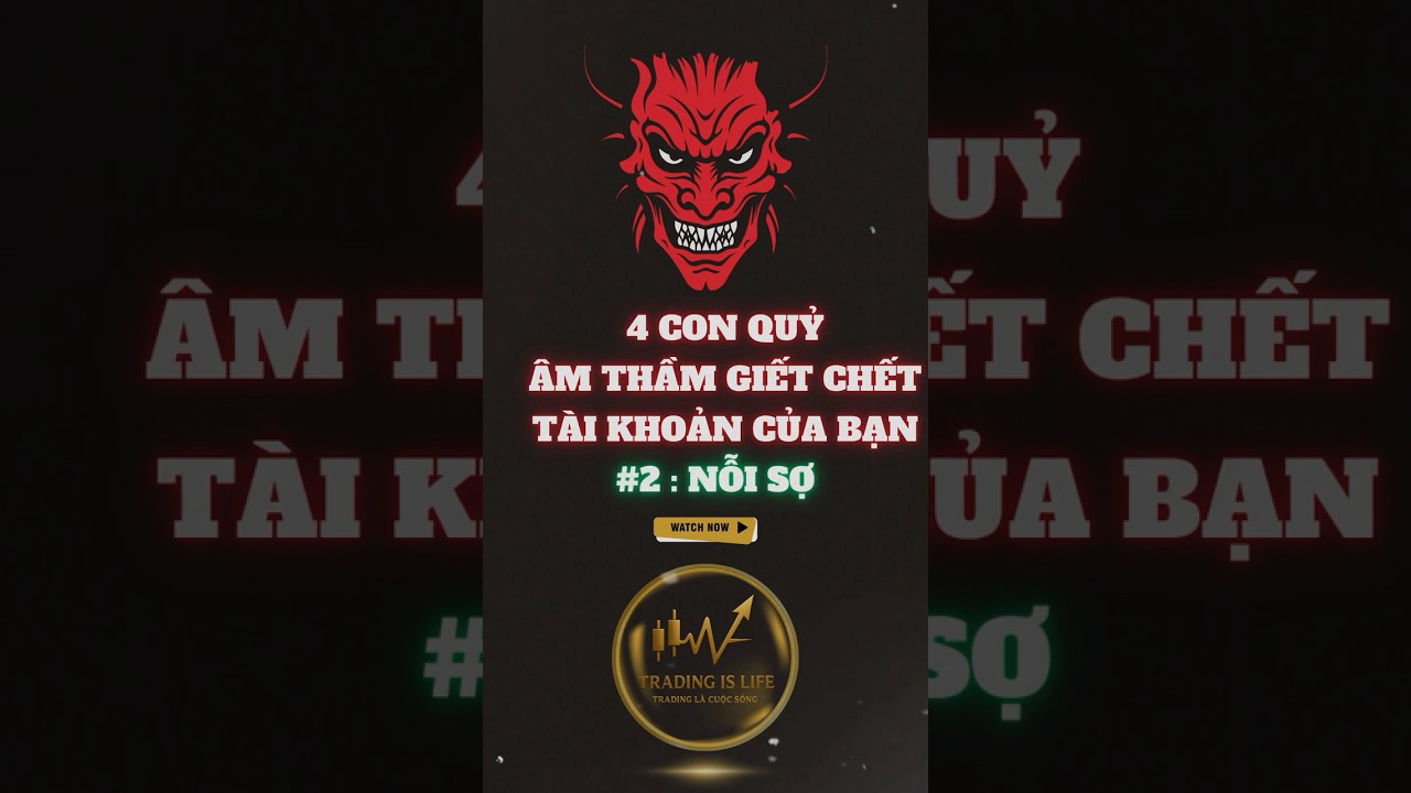 NỖI SỢ CON QUỶ KHIẾN BẠN NGHI NGỜ CH&Iacute;NH M&Igrave;NH #trading #tradingislife