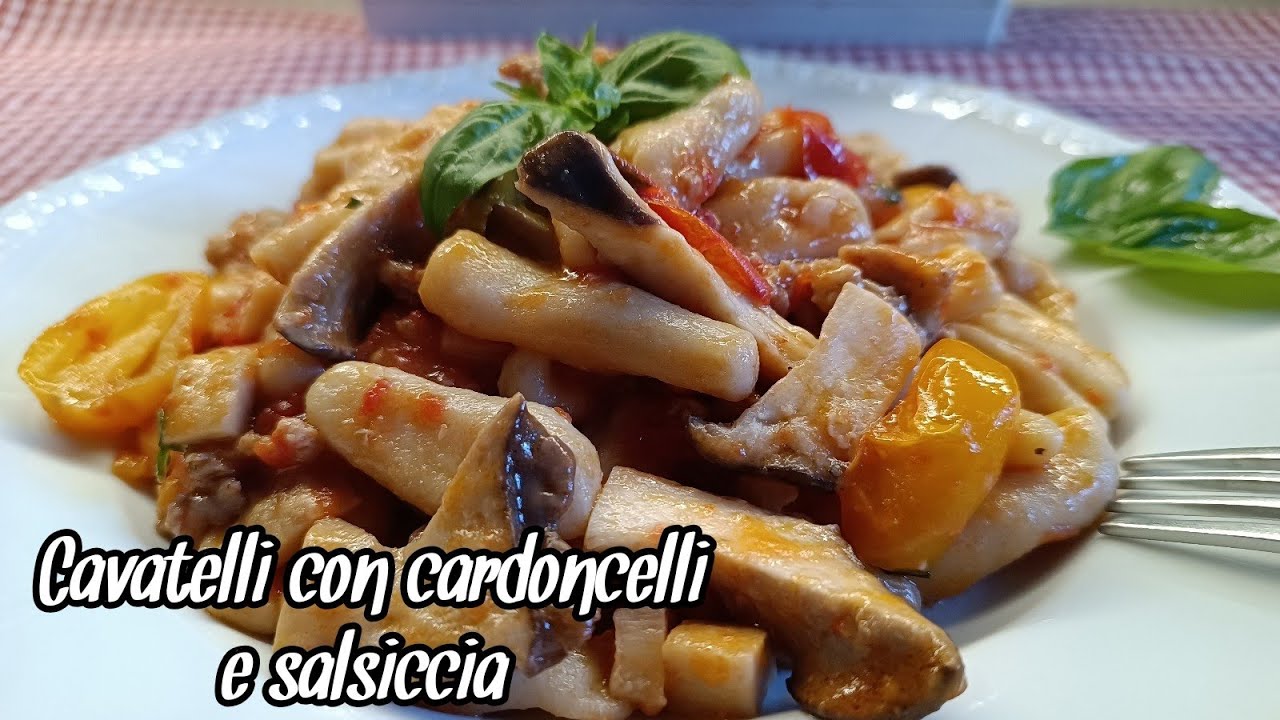 Cavatelli con Funghi Cardoncelli, Salsiccia e Pomodorini - Sfizi & Delizie