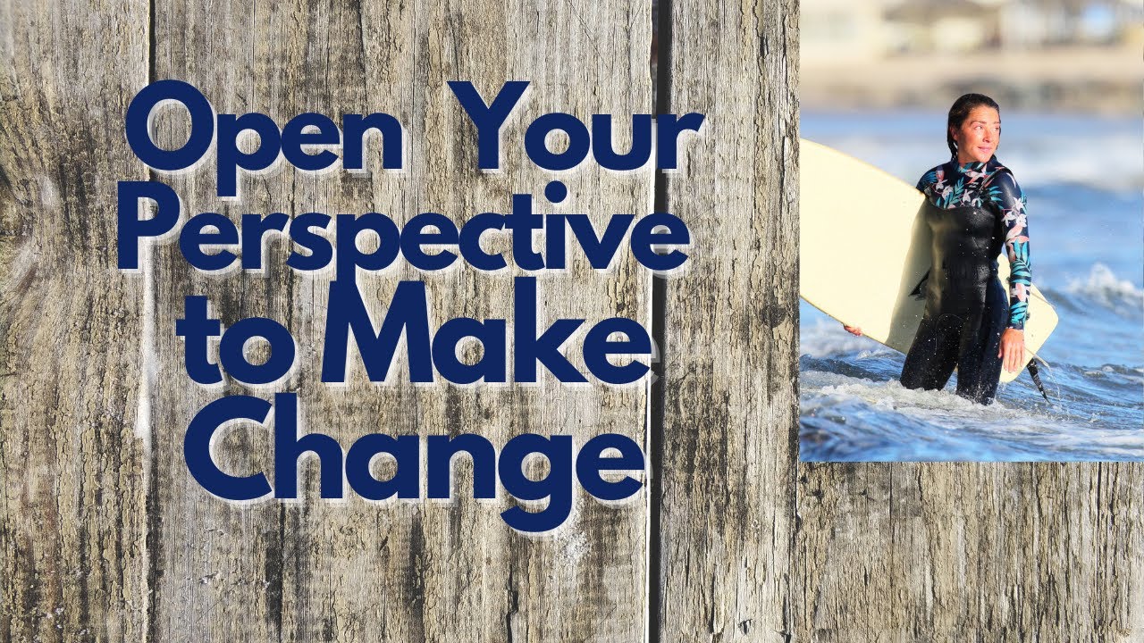 Open your Perspective to Make Change