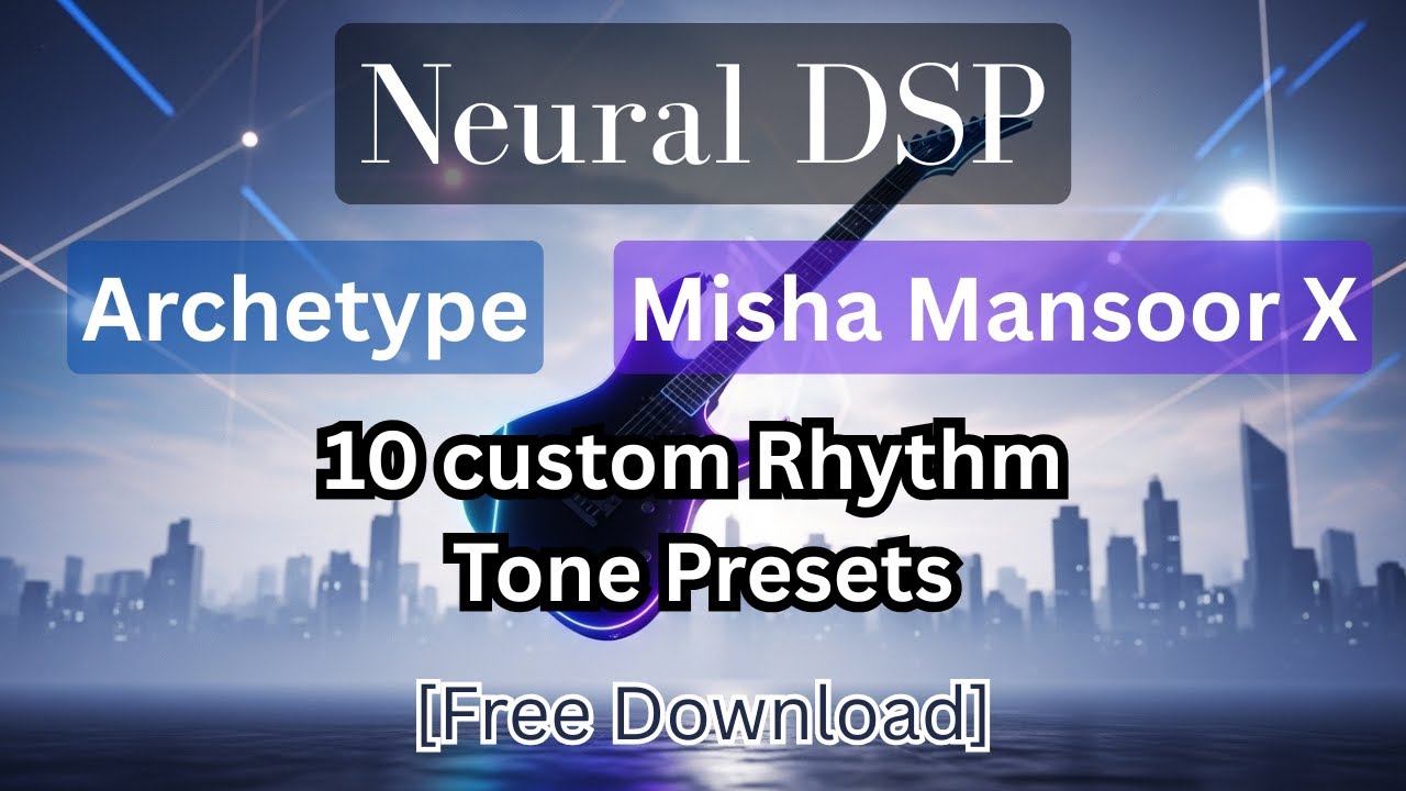 [Neural DSP] Archetype Misha Mansoor X 10 custom Rhythm Tone Presets (Free Download)