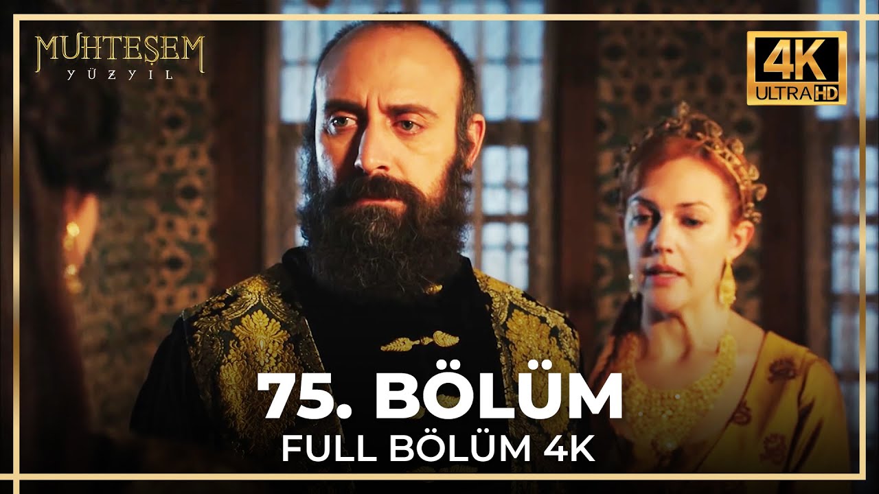 Muhteşem Yüzyıl 75. Bölüm (4K)