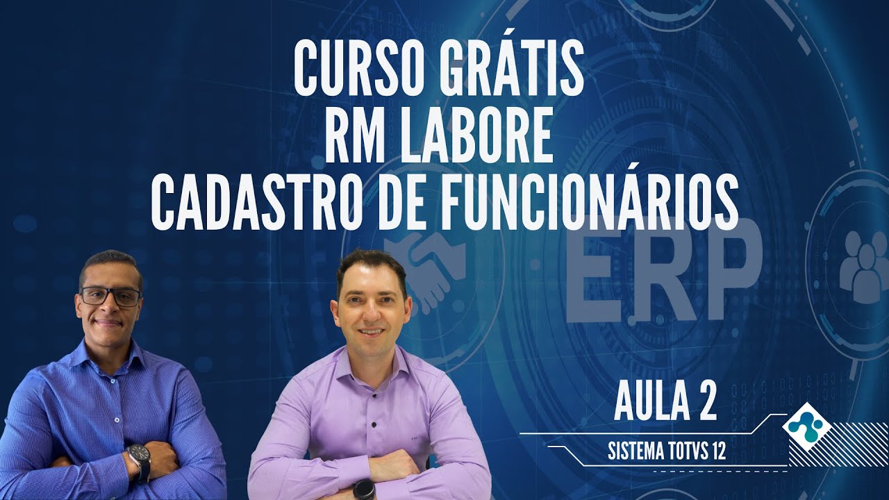 Curso Gr&aacute;tis RM Labore | Aula 2 - Cadastro de Funcion&aacute;rios | Sistema TOTVS 12