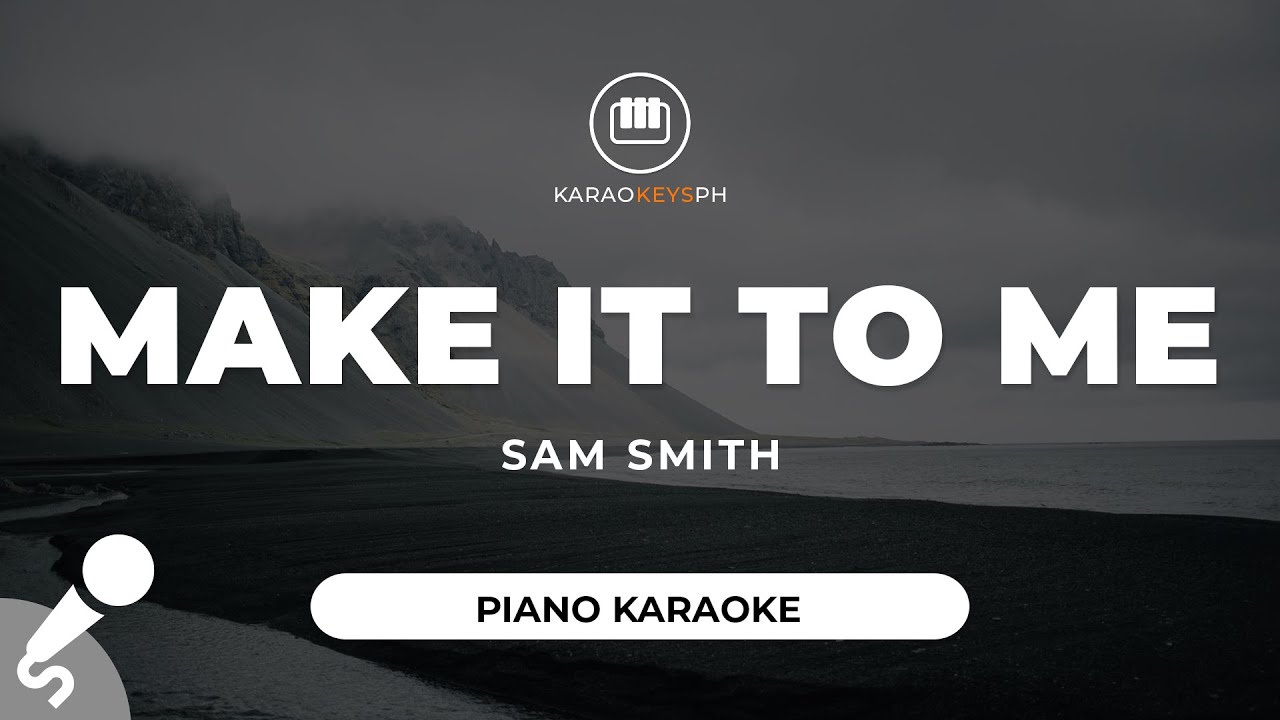 Make It To Me - Sam Smith (Piano Karaoke)