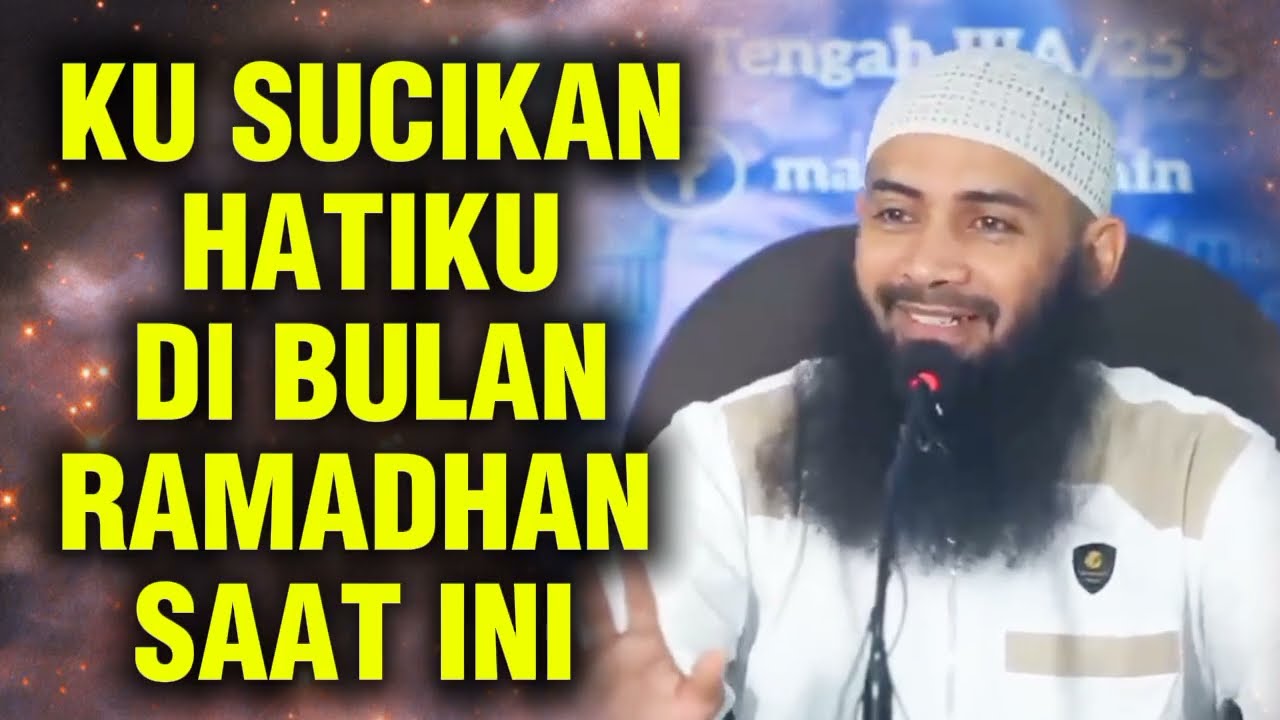 KU SUCIKAN HATIKU DI BULAN RAMADHAN SAAT INI || Ustadz Syafiq Riza Basalamah 