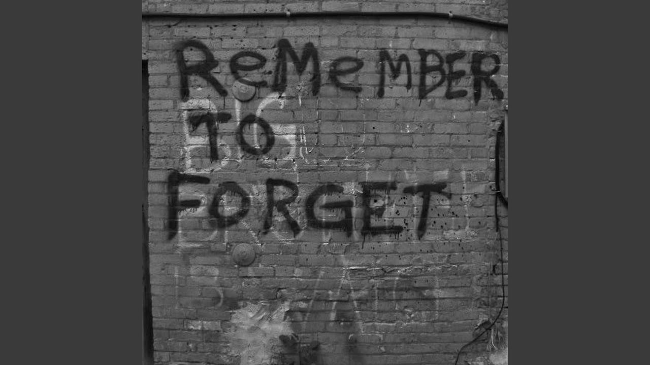 Remember To Forget