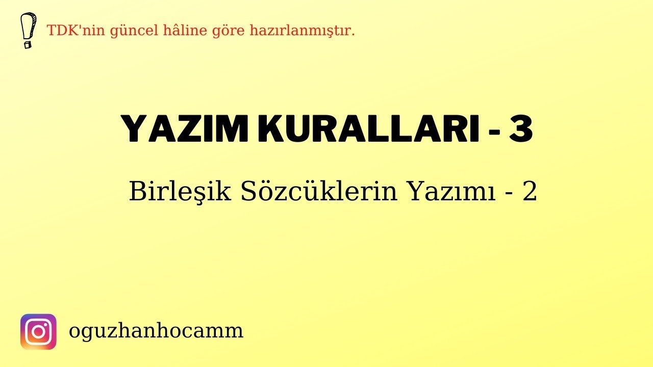YAZIM KURALLARI 3 (BİRLEŞİK SÖZCÜKLERİN YAZIMI)  TYT / KPSS