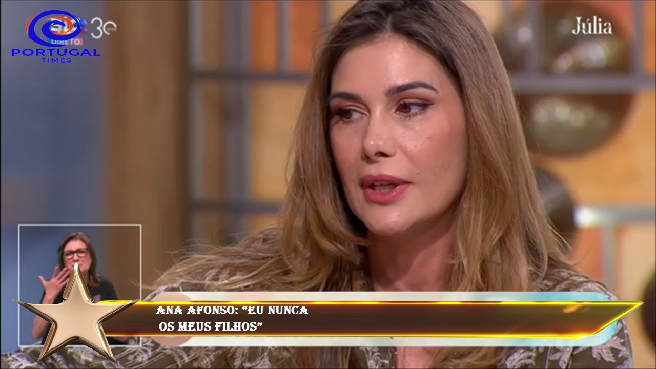 Ana Afonso: “Eu nunca  os meus filhos”