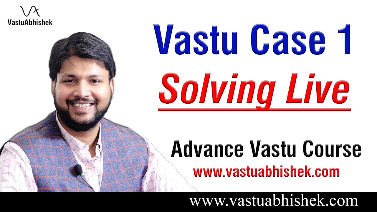 Live Vastu Case Study 1 solving practically in 5 Day Advance Vastu Course by Vastu Guru Abhishek