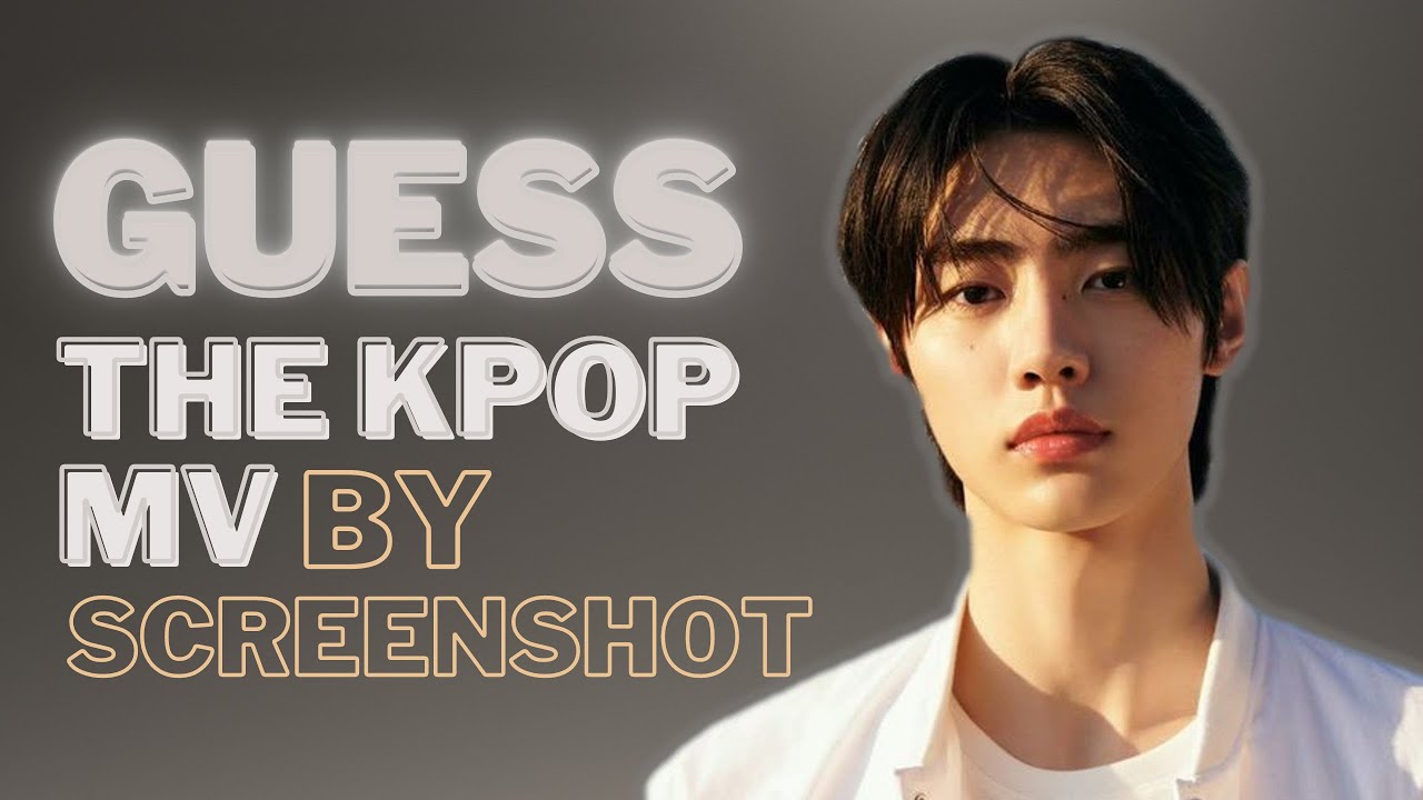 [ Kpop Game] guess the Kpop music video by screenshots