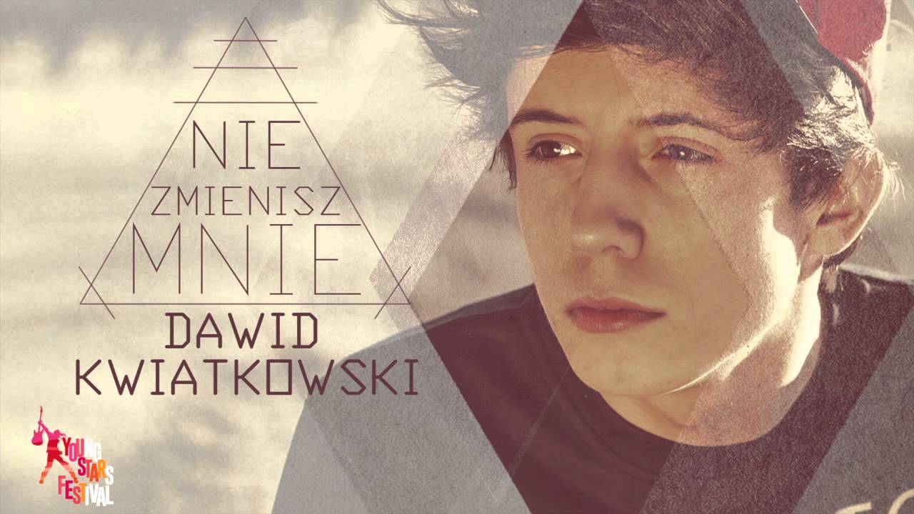 Dawid Kwiatkowski - Nie Zmienisz Mnie (Young Stars)