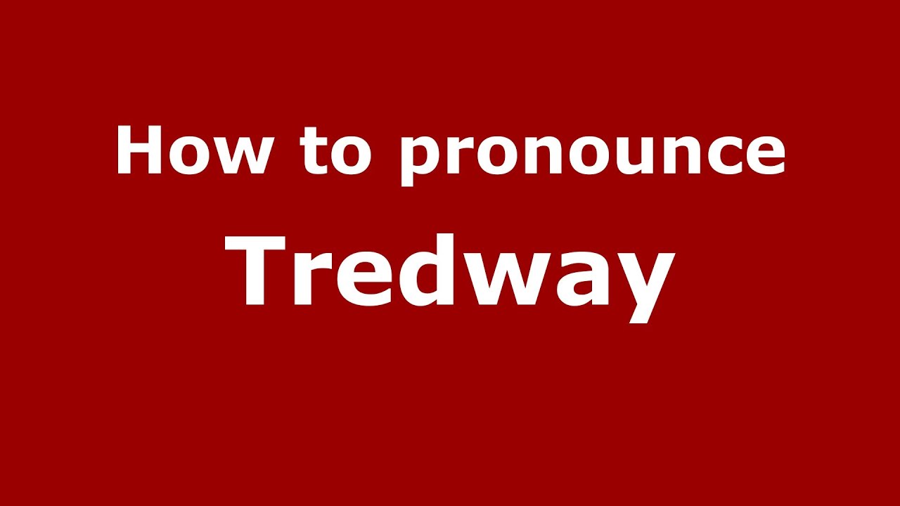 How to Pronounce Tredway - PronounceNames.com