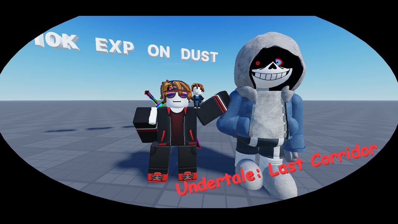 Getting 10K exp on dust Sans! ||Undertale: Last Corridor||