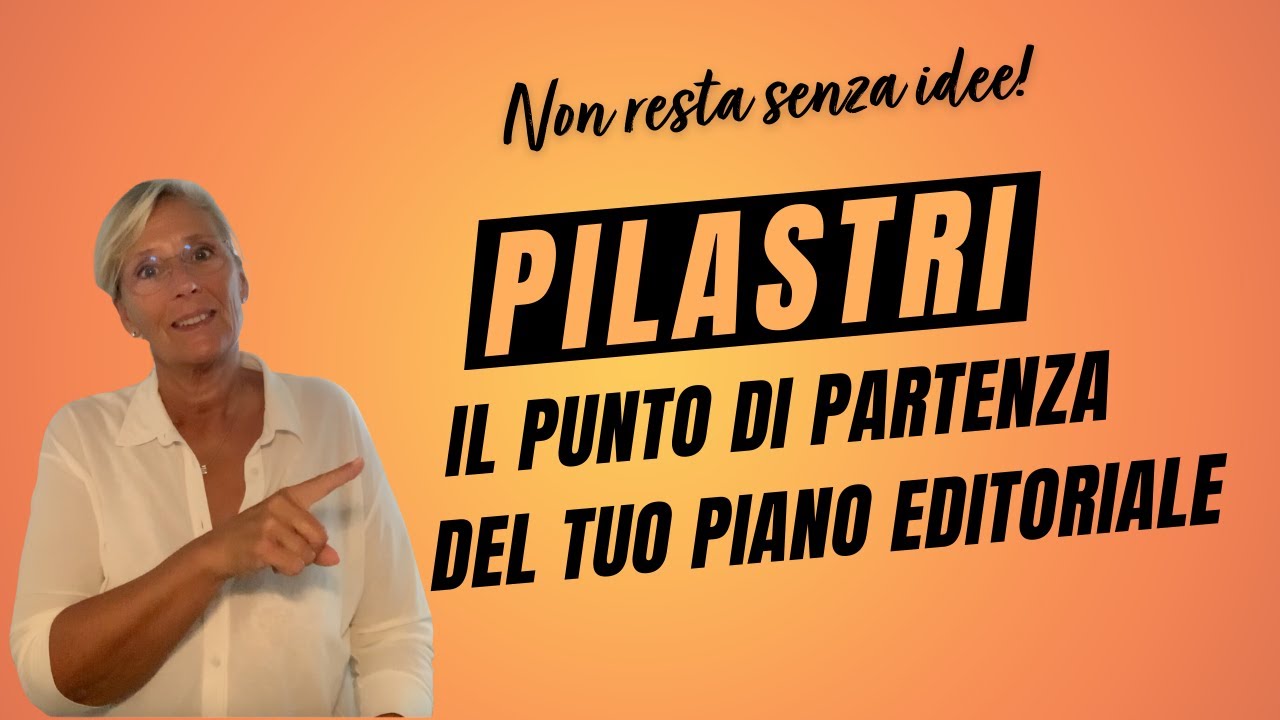 Come definire i pilastri per creare contenuto strategico