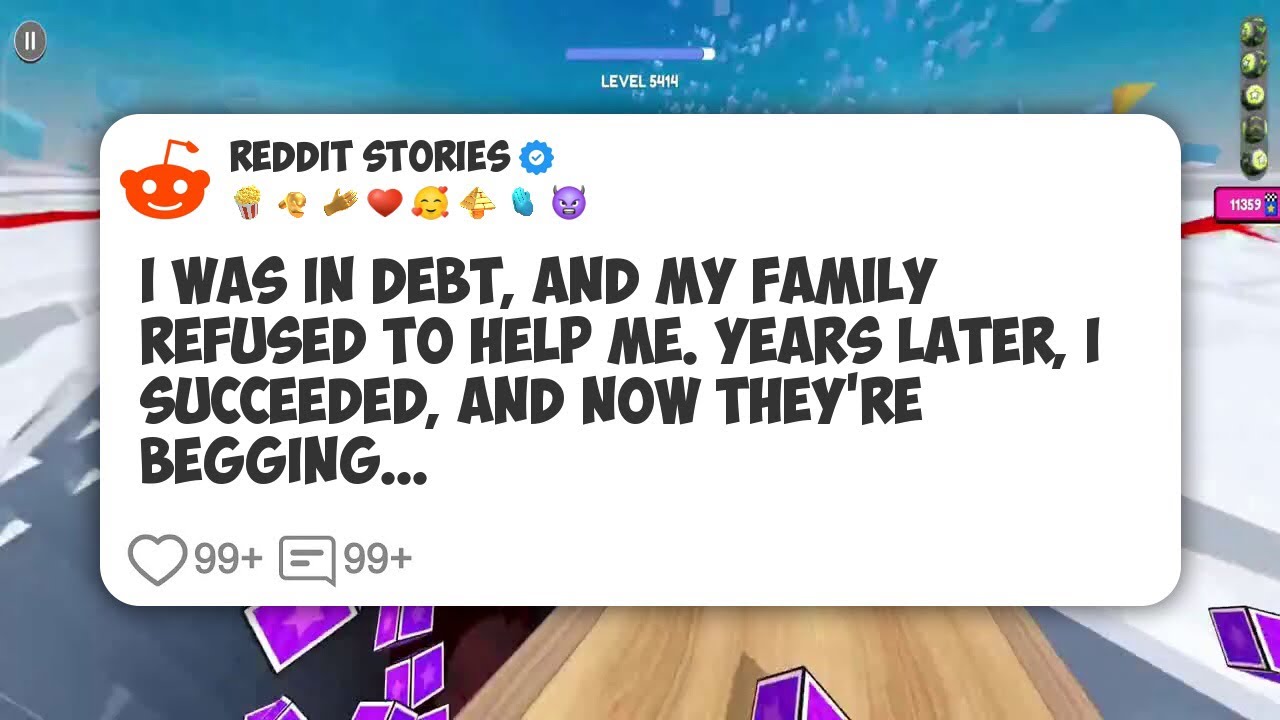 I Was in Debt, and My Family Refused to Help Me. Years Later, I Succeeded, and Now They’re #reddit 