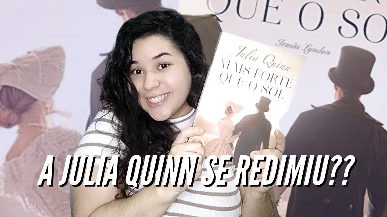 MAIS FORTE QUE O SOL (Irmãs Lyndon)  - Julia Quinn || Desabafando - Resenha | A Garota do Livro