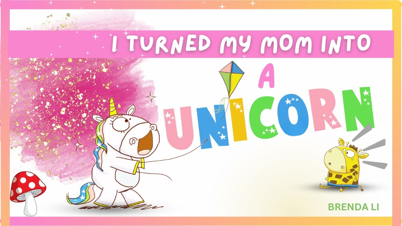 🦄 I Turned My Mom into A Unicorn  Brenda Li (kids books read aloud) gratitude
