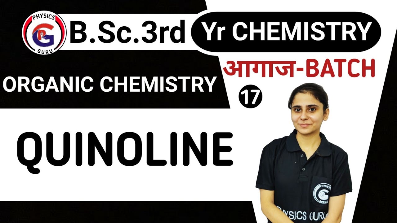 |L-17| Quinoline | Organic chemistry | B.Sc. 3rd year chemistry | Aarti mam chemistry | Physics guru