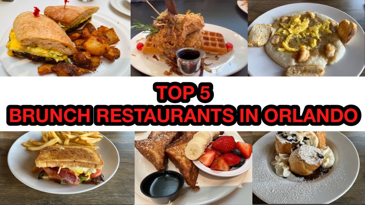 Top 5 Brunch Restaurants In Orlando| Orlando’s Best Restaurants For Brunch