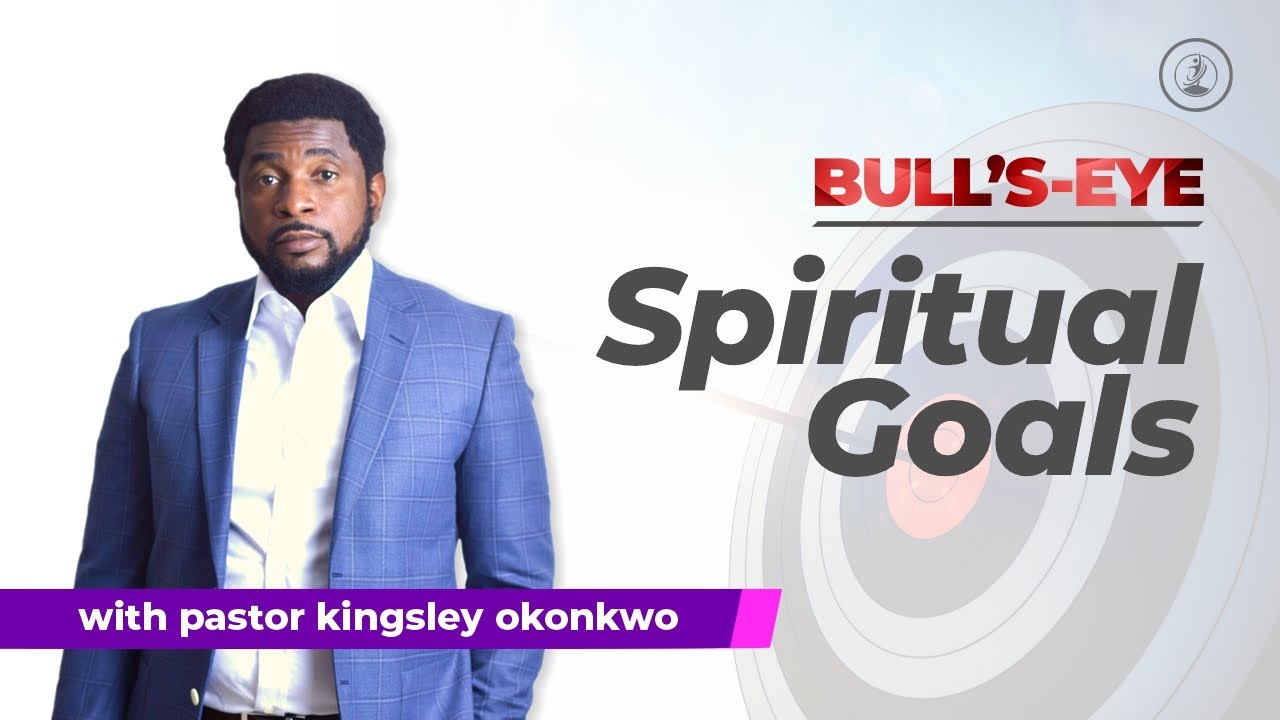 Spiritual Goals | Bull's-Eye Part 1 | Pastor Kingsley Okonkwo | David's Christian Centre