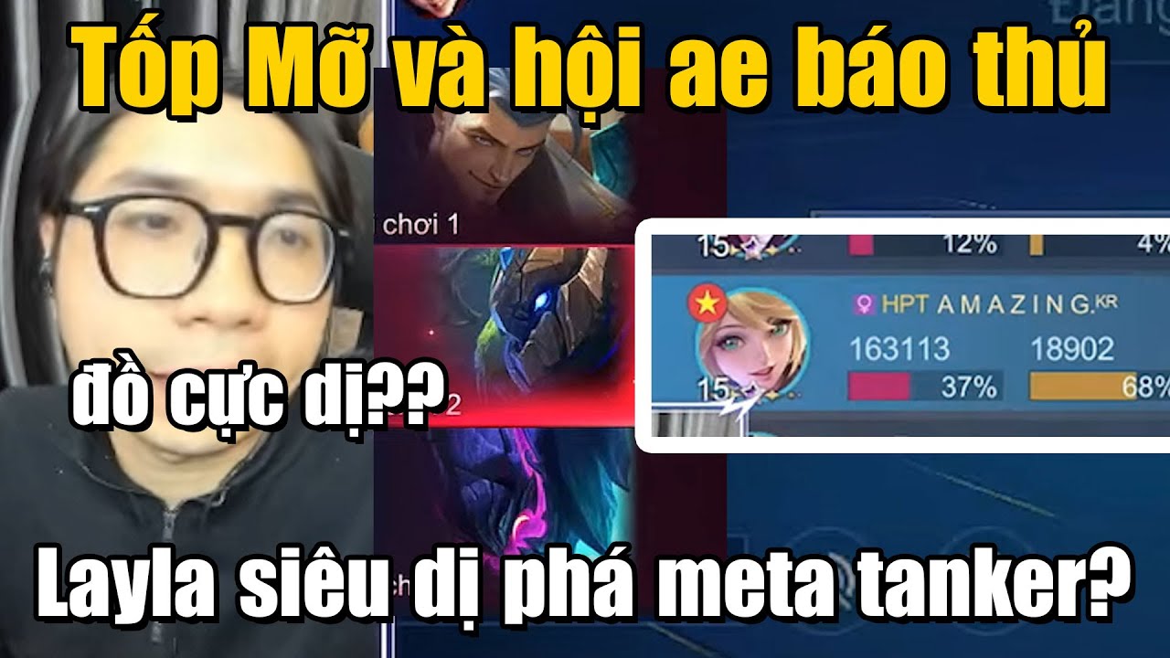 MLBB | TỐP MỠ VÀ HỘI ANH EM BÁO THỦ: LAYLA CÙNG SET ĐỒ SIÊU DỊ HỦY DIỆT META TANKER! | Tốp Mỡ