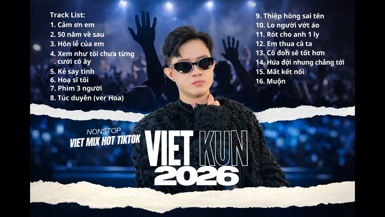 NONSTOP 2026 - 50 NĂM VỀ SAU,HÔN LỄ CỦA EM,XEM NHƯ ANH CHƯA TỪNG CƯỚI CÔ ẤY,KẺ SAY TÌNH - VIET KUN