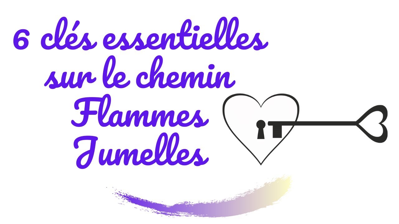 Flammes Jumelles : 6 clés essentielles sur le chemin