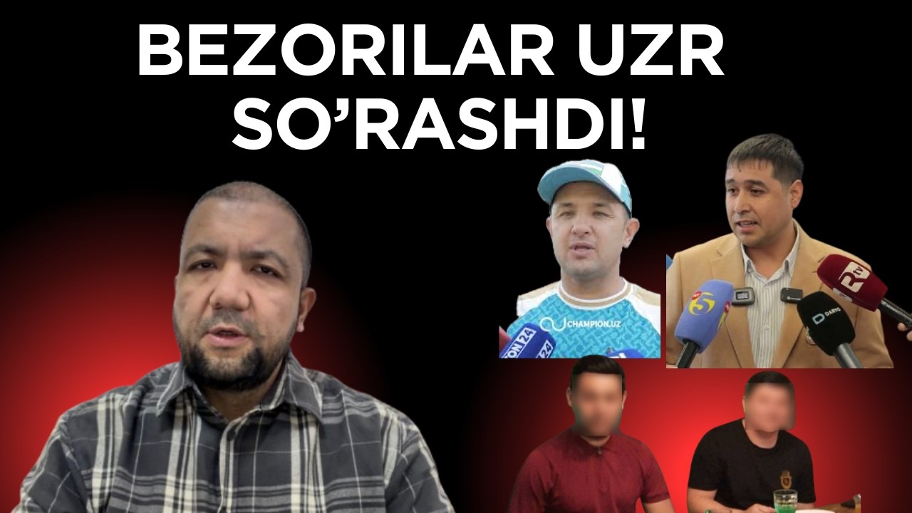 BEZORILAR UZR SO’RASHDI!