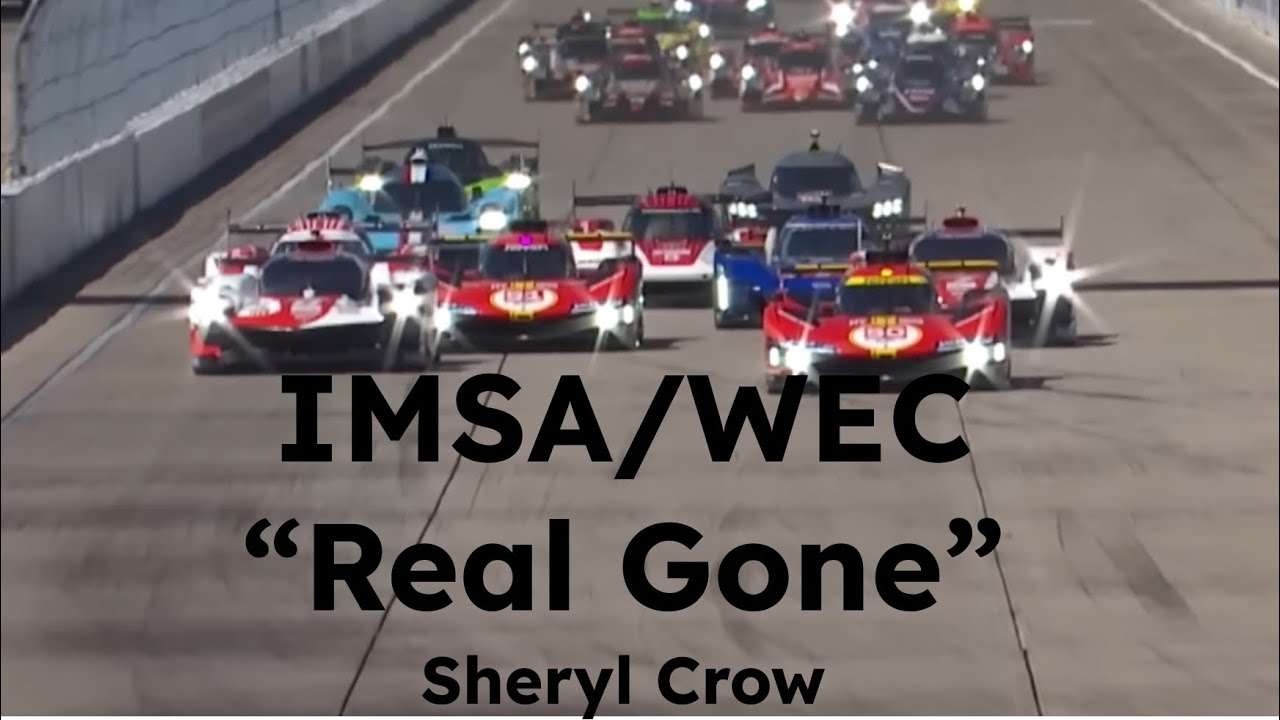 IMSA/WEC || “Real Gone” Sheryl Crow || “Cars” Opening