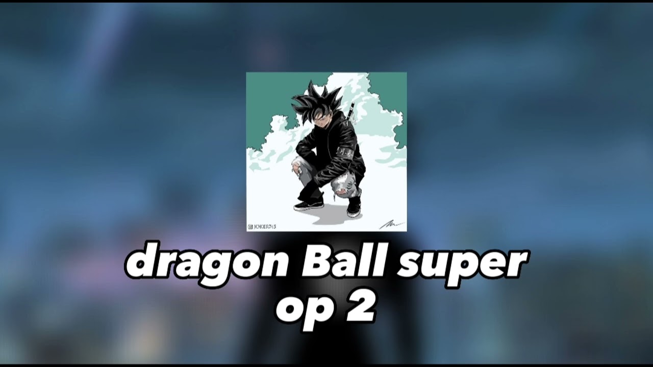 dragon Ball super op2 (slowed+reverb)