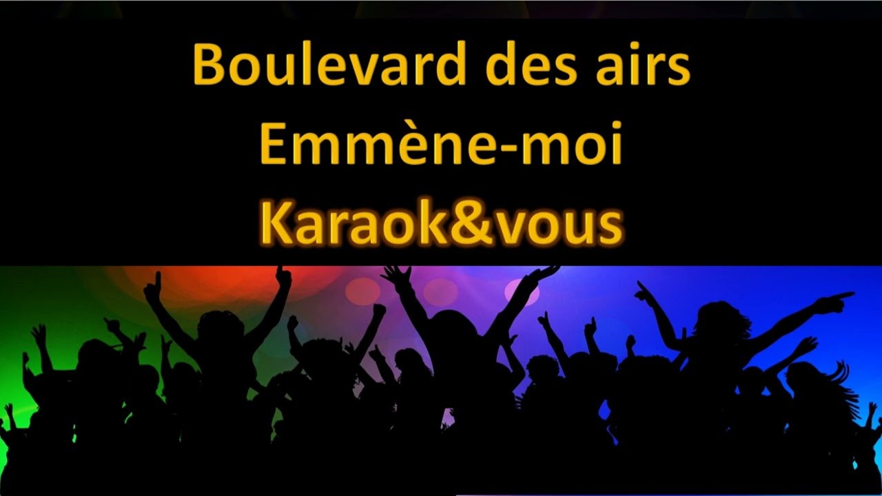 Karaoké Boulevard des airs - Emmène moi