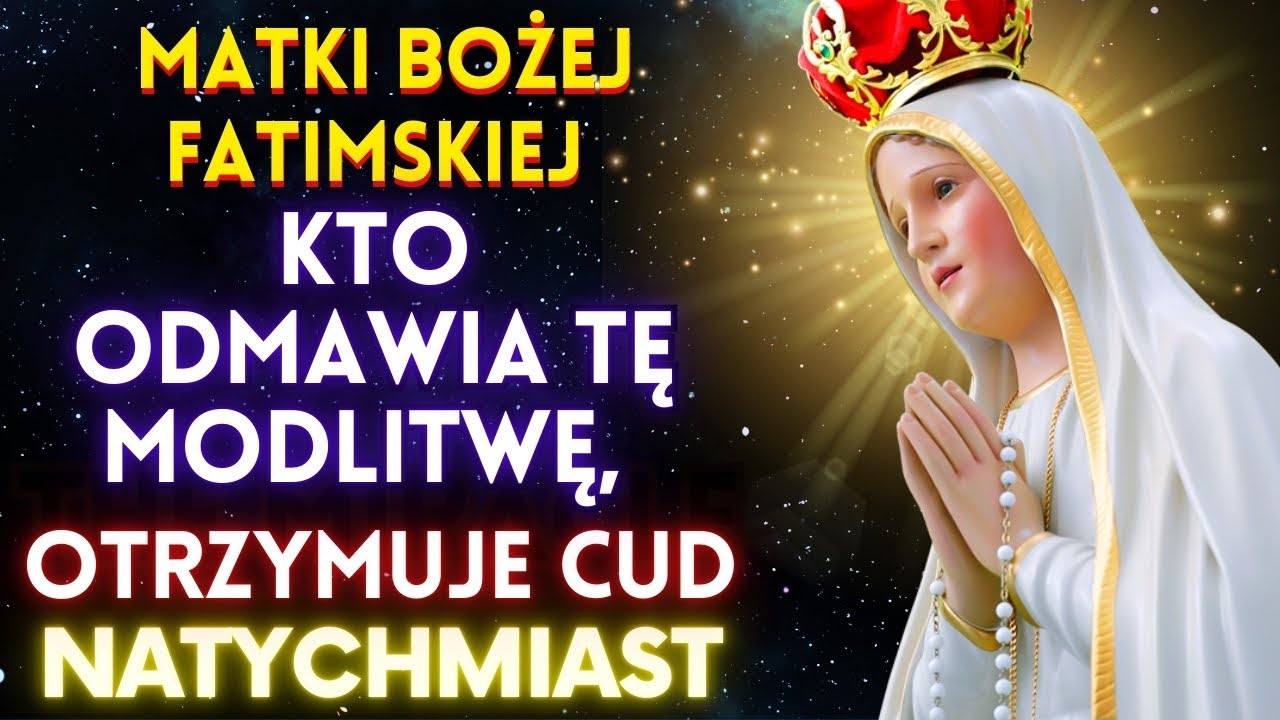 Potężna Modlitwa do Matki Bożej Fatimskiej - w Pilnych i Beznadziejnych Przypadkach