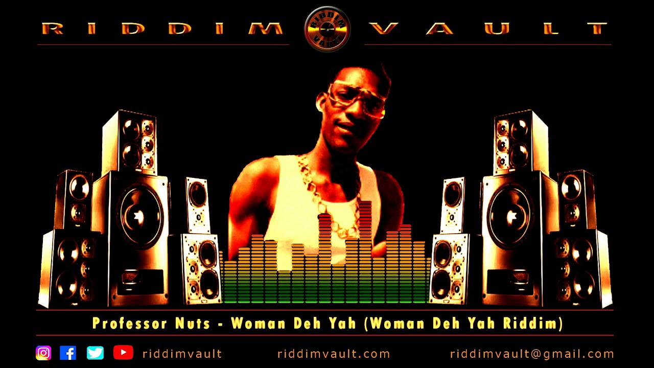 Professor Nuts - Woman Deh Yah (Woman Deh Yah Riddim)