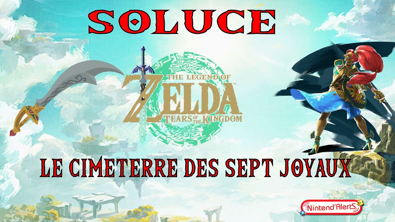 OU TROUVER LE CIMETERRE DES SEPT JOYAUX ET LE BOUCLIER DE URBOSA DANS ZELDA TEARS OF THE KINGDOM ?