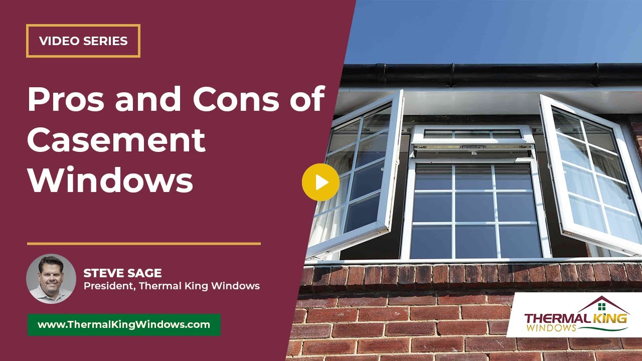 What are the Pros and Cons of Casement Windows? | Thermal King Windows