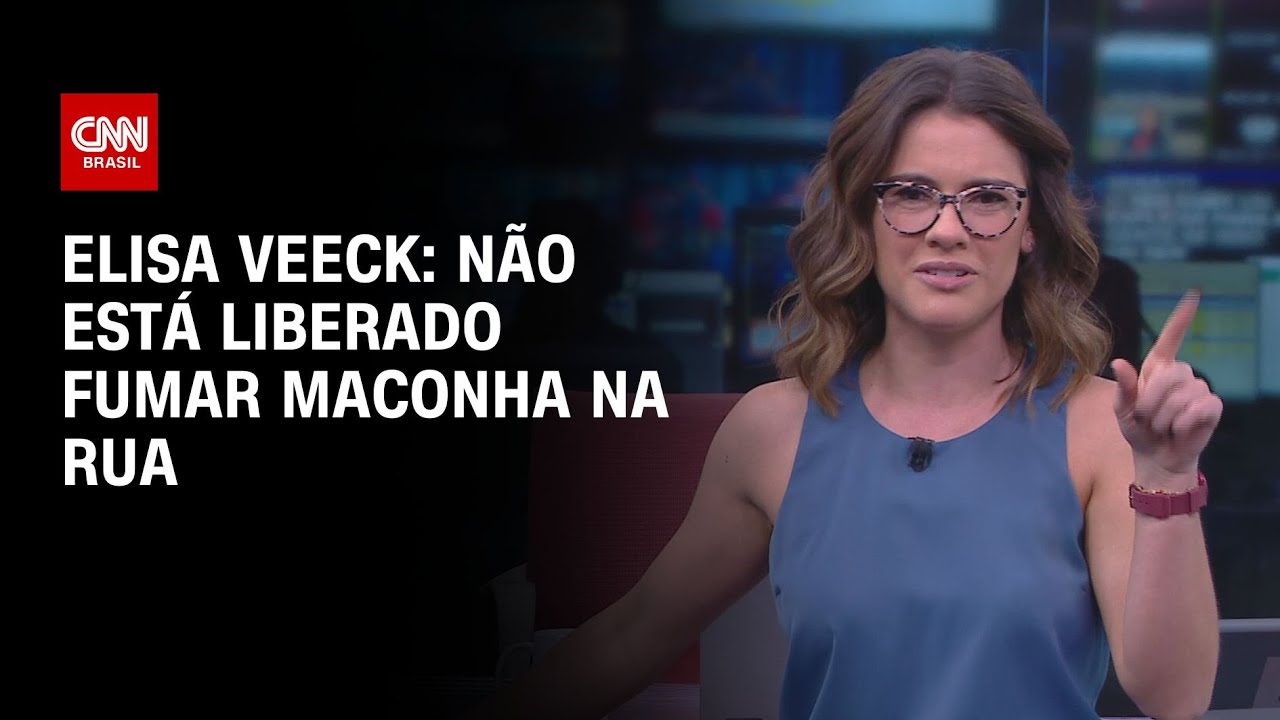 Elisa Veeck: N&atilde;o est&aacute; liberado fumar maconha na rua | LIVE CNN