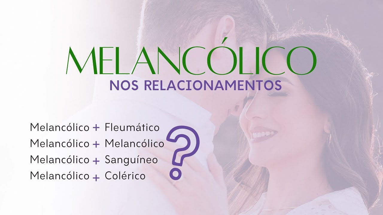 Melancólico no Amor: O Que Realmente Acontece em Cada combinação de Temperamento?!