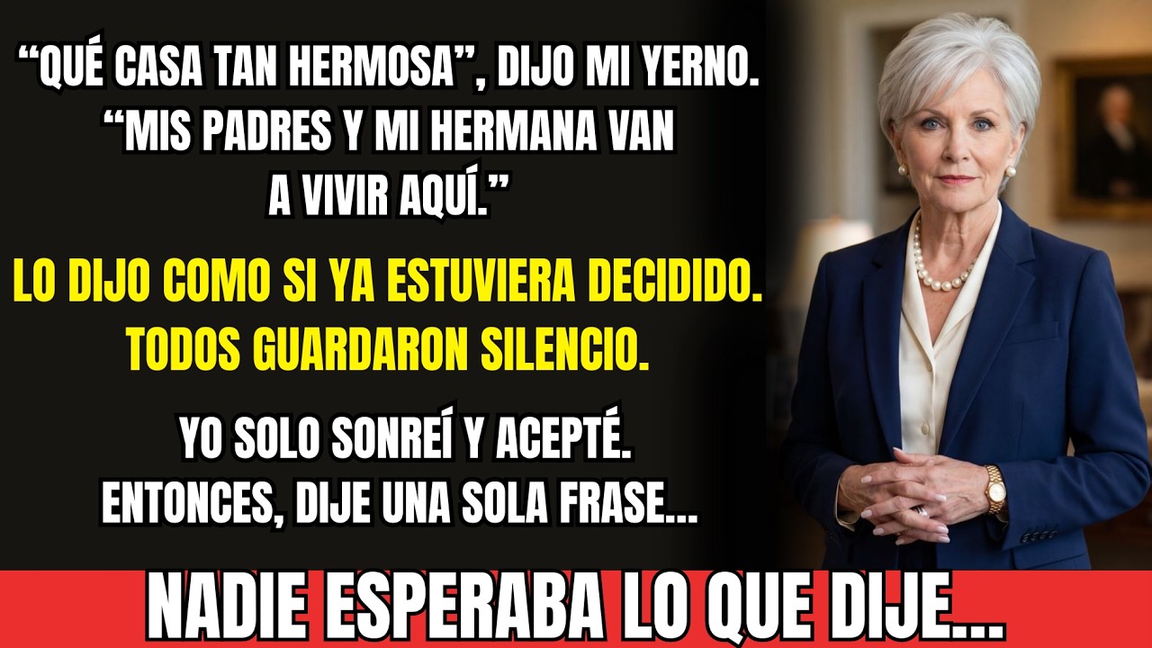 Mi yerno gritó y dijo:“Qué casa tan bonita. Mis padres y mi hermano van a vivir aquí”, y entonces…