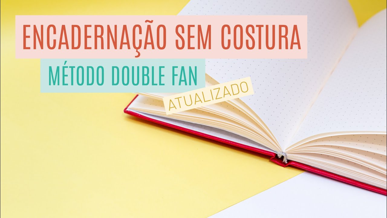 BROCHURA SEM COSTURA: Encadernação de Folhas Soltas com Método Double Fan | MÉTODOS E COSTURAS