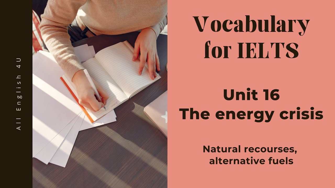 Unit 16 | The energy crisis | Vocabulary for IELTS | All English 4U