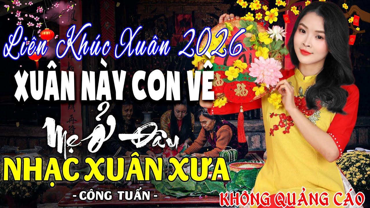 XUÂN NÀY CON VỀ MẸ Ở ĐÂU🛑Liên Khúc Rumba Hải Ngoại Đắm Say Bao Thế Hệ✨Nhạc Vàng Đón Xuân 2026 Hiếm