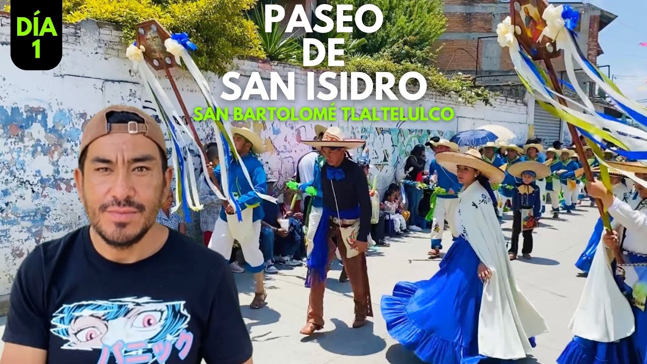 UNA MAGNA FIESTA DE DANZAS Y COLORES: Paseo de San Isidro 2025 🌾 San Bartolomé Tlaltelulco | Día 1