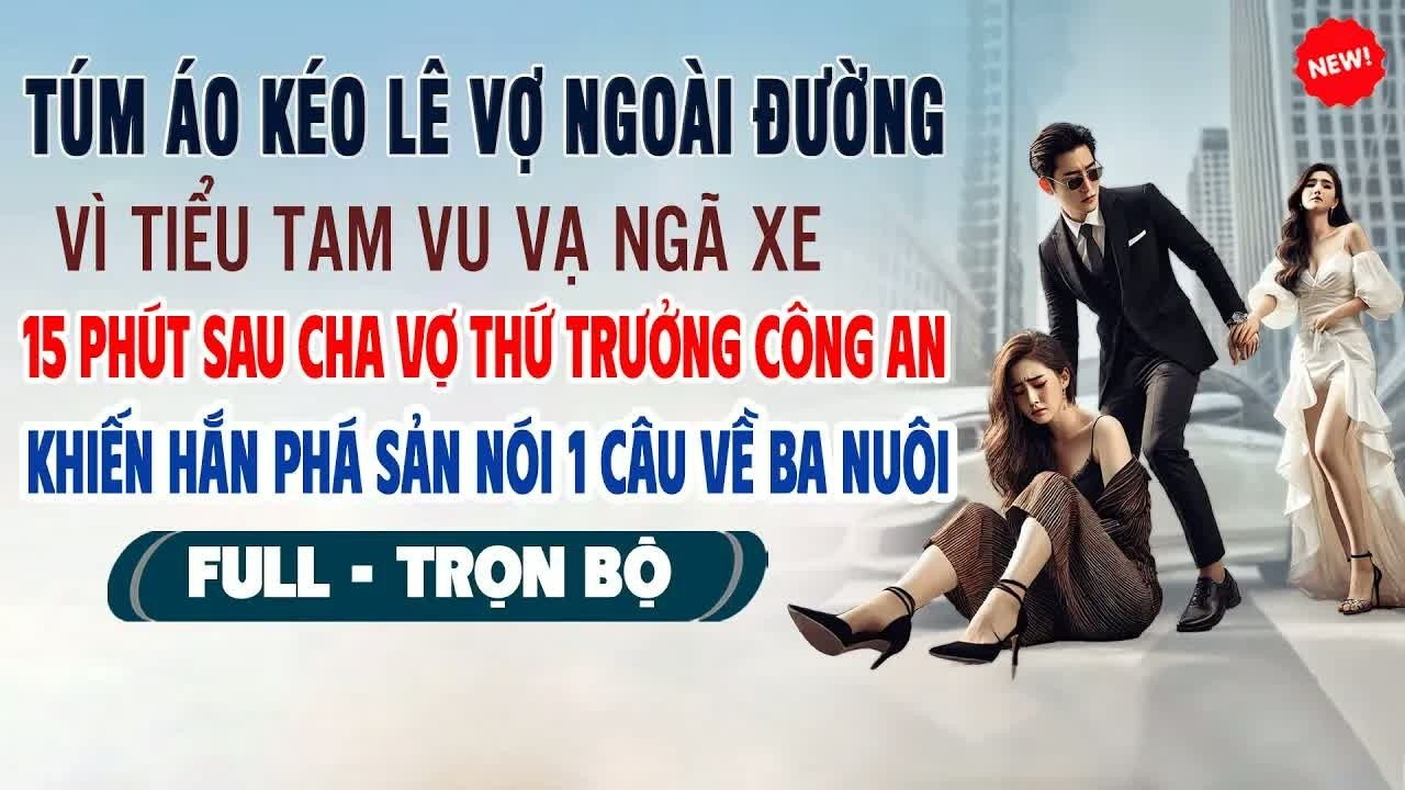 Bị Tiểu Tam túm áo kéo đi trước mặt mọi người, 15 phút sau nữ thứ trưởng xuất hiện khiến hắn phá sản