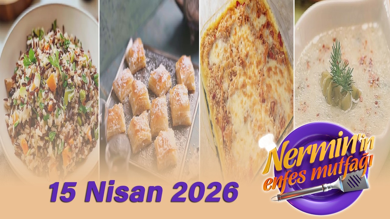 Nermin'in Enfes Mutfağı 15 Nisan 2026