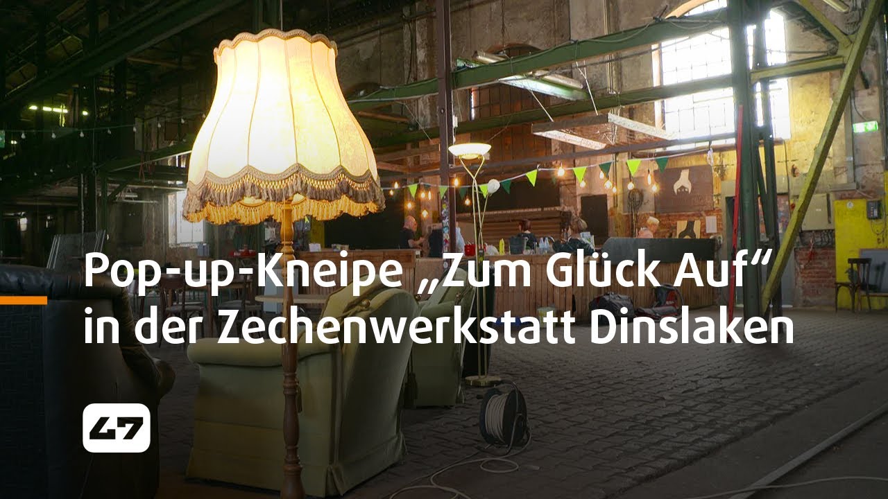 STUDIO 47 .live | POP-UP-KNEIPE „ZUM GLÜCK AUF“ IN DER ZECHENWERKSTATT IN DINSLAKEN