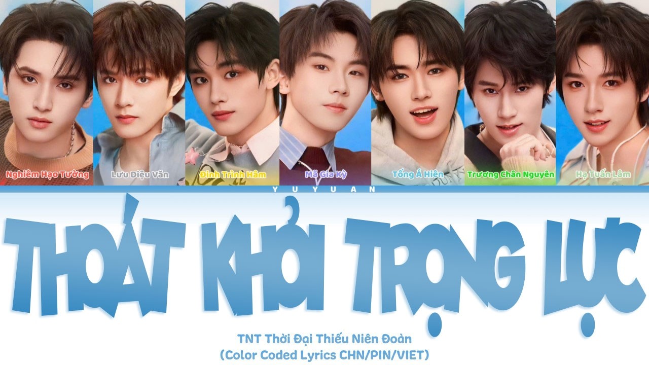 [Vietsub] Tho&aacute;t Khỏi Trọng Lực 《摆脱地心引力》 - TNT Thời Đại Thiếu Ni&ecirc;n Đo&agrave;n【TNT时代少年团】(Color Coded Lyrics)