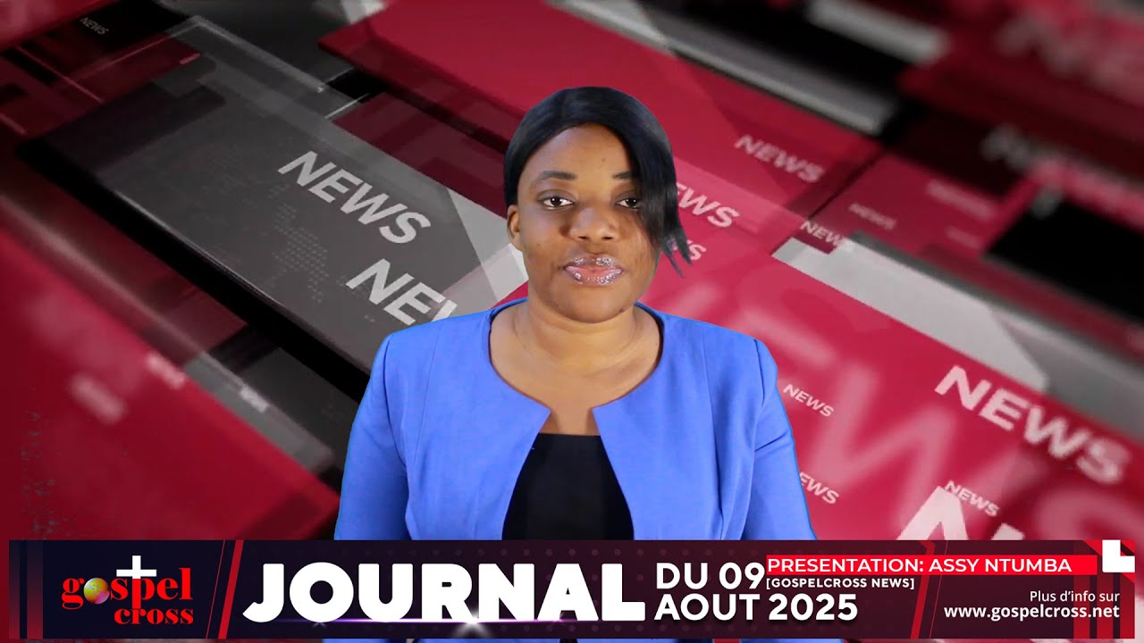 JOURNAL FRANÇAIS DU SAMEDI 09 AOUT 2025 [GOSPELCROSS NEWS]
