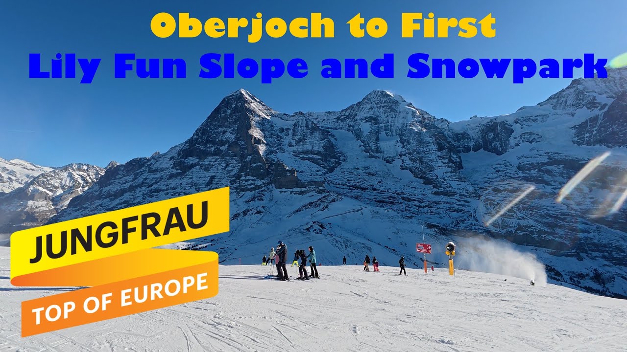 Ski Grindelwald - Oberjoch to First - Lily Fun Slope and Snowpark
