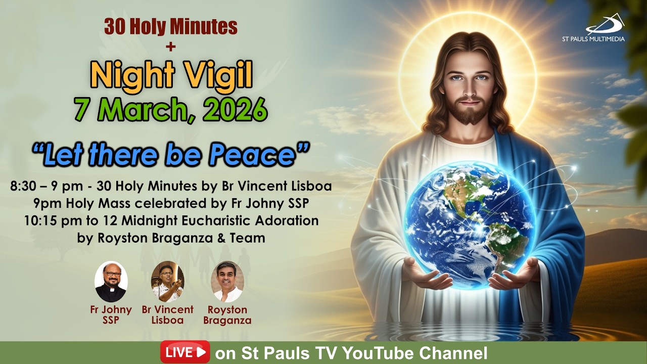 Live Adoration |Night Vigil - 7 March | 8:15 PM - 12 Midnight |Led by Br Vincent, Fr Johny, Royston