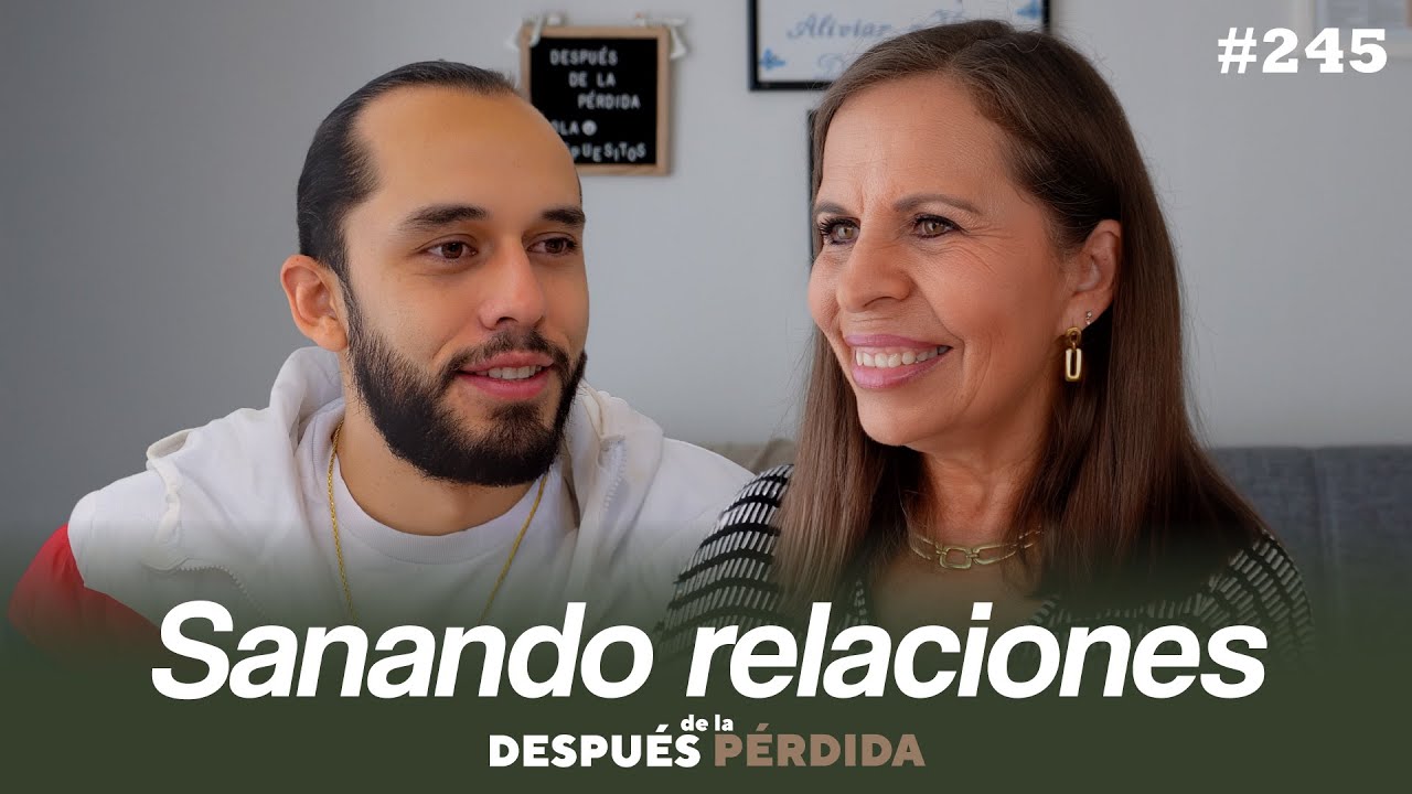 245) Sanando Relaciones - Después de la pérdida